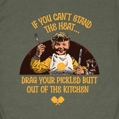 If You Can’t Stand the Heat | Funny Pickleball T-Shirt