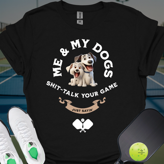 Me and My Dogs T-Shirt | Pickleball
