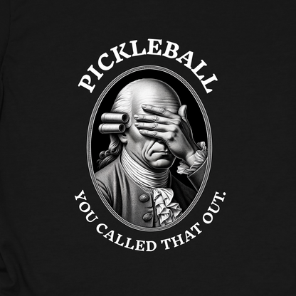 You Called THAT Out T-Shirt | Pickleball