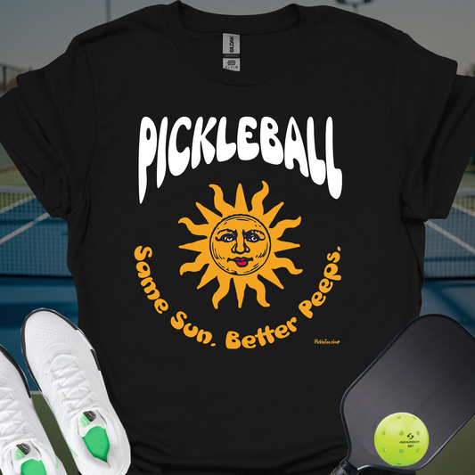 Same Sun. Better Peeps T-Shirt | Pickleball