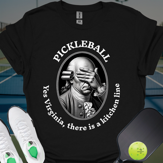 Yes Virginia, there is a kitchen line T-Shirt | Pickleball