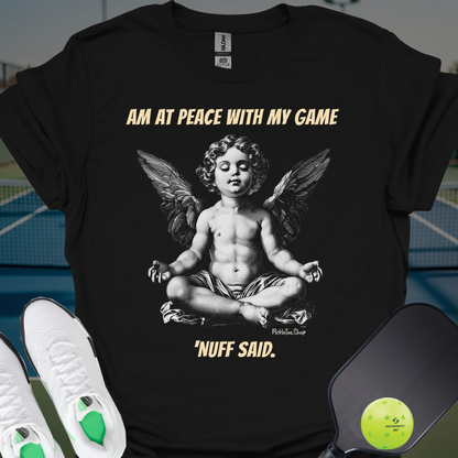 Am At Peace With My Game | Funny Pickleball T-Shirt